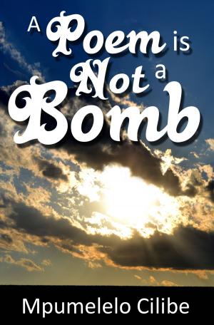 Cover of the book A Poem is Not a Bomb by Matthew Holley