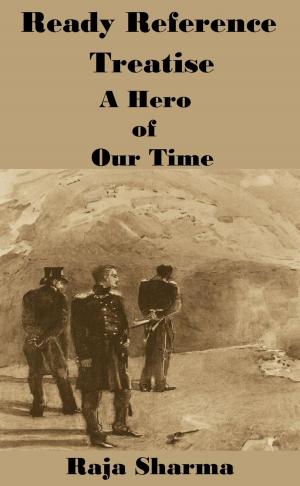 Cover of the book Ready Reference Treatise: A Hero of Our Time by Student World