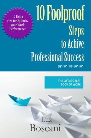Cover of the book 10 Foolproof Steps to Achieve Professional Success. The Little Great Book of Work. by Lynda Moore