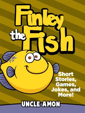 Cover of the book Finley the Fish: Short Stories, Games, Jokes, and More! by Johnny B. Laughing