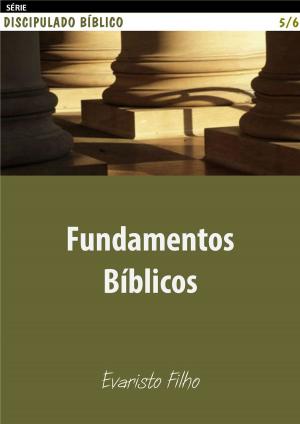 Cover of the book Fundamentos Bíblicos by Evaristo Filho