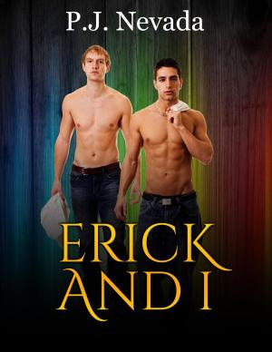 Cover of the book Erick and I by P.J. Nevada