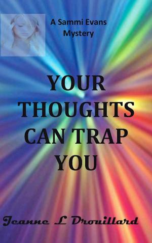 Cover of the book Your Thoughts Can Trap You by Margaret LeNois