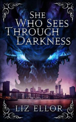 Cover of the book She Who Sees Through Darkness by Izzy Hunter