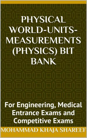 Cover of the book Physical World-Units-Measurements (Physics) Bit Bank by Mohmmad Khaja Shareef