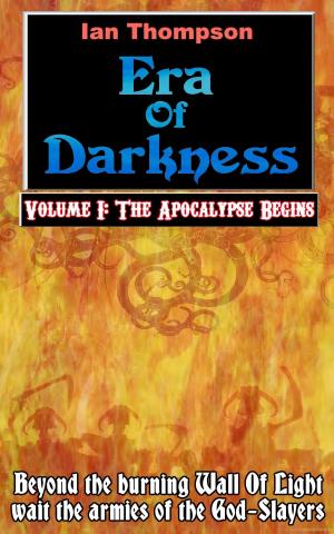 Cover of the book Era Of Darkness: Volume I: The Apocalypse Begins by Harper Peace