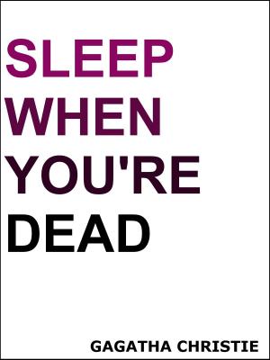 Cover of the book Sleep When You're Dead by Alberta Ross