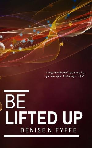 Cover of the book Be Lifted Up by Maggie Mukherjee