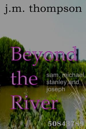 Cover of the book Beyond The River by J.M. Thompson