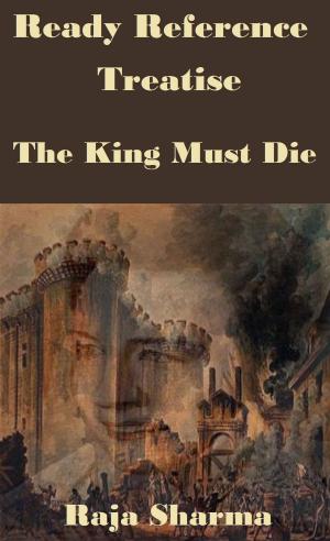 Book cover of Ready Reference Treatise: The King Must Die