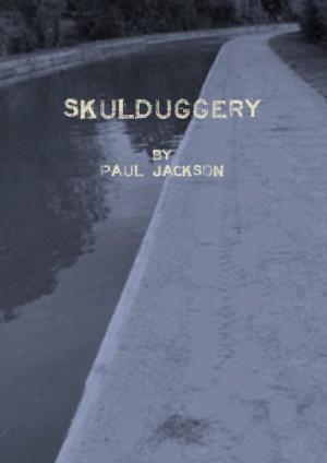 Cover of the book Skulduggery by Bakari Akil II, Ph.D.