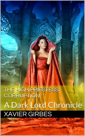 Cover of the book The High Priestess' Corruption: A Dark Lord Chronicle by Ashley Uzzell, Kyra Uzzell