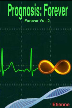 Cover of the book Prognosis: Forever (Revised edition Forever, Vol 2) by Etienne