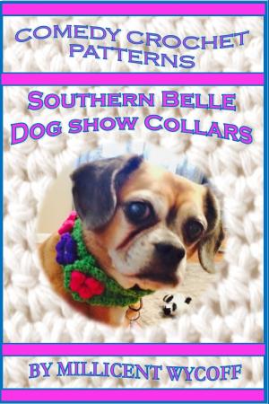 Book cover of Comedy Crochet Patterns: Southern Belle Dog Show Collars