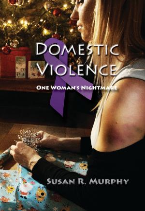 Cover of the book Domestic Violence: One Woman's Nightmare by Will Harris