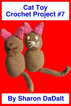Cover of the book Cat Toy Crochet Project #7 by Sharon DaDalt