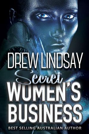 Cover of the book Secret Women's Business by Drew Lindsay