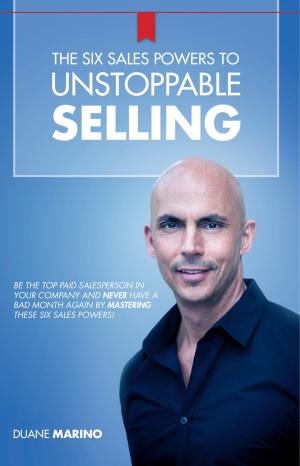 Cover of the book The Six Sales Powers to Unstoppable Selling by Robert Marx