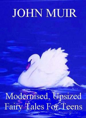 Cover of Modernised, Upsized Fairy Tales For Teens