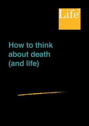 Cover of How To Think About Death (And Life)