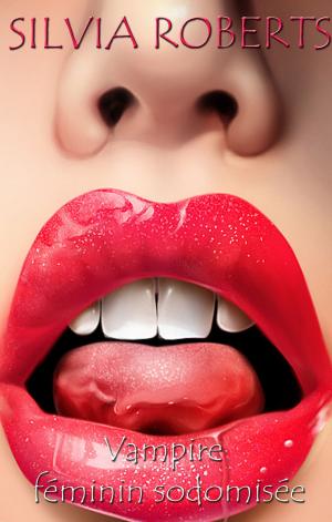 Cover of the book Vampire féminin sodomisée by Silvia Roberts