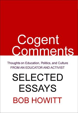 bigCover of the book Cogent Comments: Thoughts on Education, Politics, and Culture by 