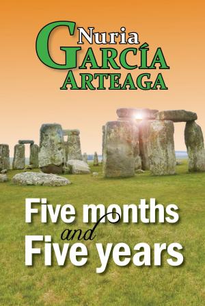 Cover of the book Five Months and Five Years by Nuria Garcia Arteaga