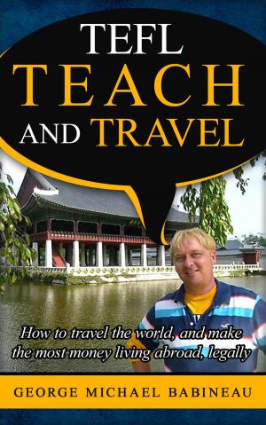 Cover of the book TEFL Teach And Travel by 里奇．卡爾加德(Rich Karlgaard)