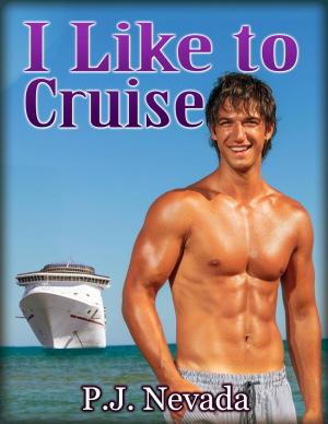 Cover of the book I Like to Cruise by P.J. Nevada