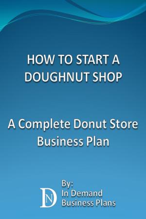 Cover of How To Start A Doughnut Shop: A Complete Donut Store Business Plan
