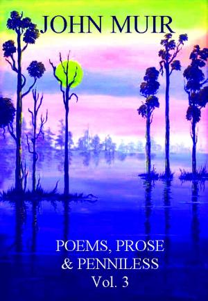 Cover of the book Poems, Prose & Penniless Vol. 3 by Edith D. Plettner