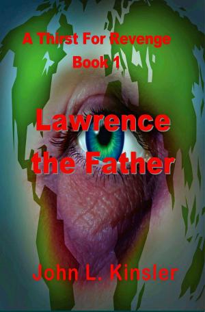 Cover of the book Lawrence the Father: A Thirst for Revenge Trilogy Book 1 by David O'Neil