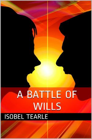 Cover of the book A Battle Of Wills (BDSM, Femdom) by Isobel Tearle