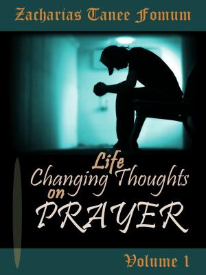 Cover of the book Life-changing Thoughts On Prayer (volume I) by Zacharias Tanee Fomum