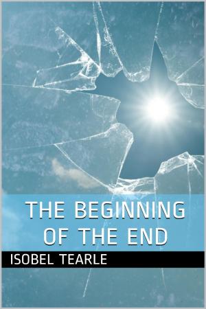 Cover of the book The Beginning Of The End (Femdom, Chastity) by Isobel Tearle