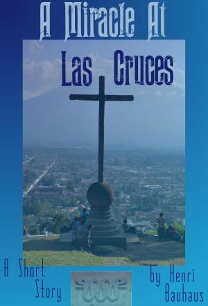 Book cover of A Miracle at Las Cruces