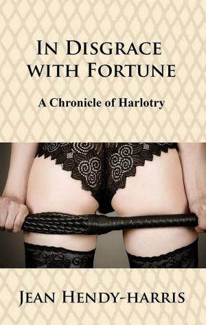 Cover of the book In Disgrace With Fortune: A Chronicle of Harlotry by Julie Mannix von Zerneck, Kathy Hatfield
