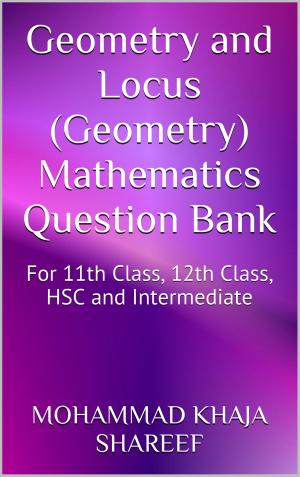 Cover of the book Geometry and Locus (Geometry) Mathematics Question Bank by Mohmmad Khaja Shareef