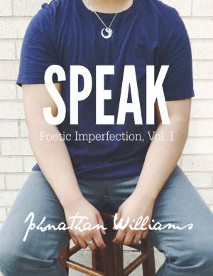 Book cover of Speak: Poetic Imperfection, Vol. I