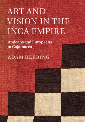 Cover of the book Art and Vision in the Inca Empire by Adam Smyth