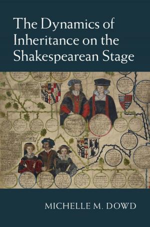 Cover of the book The Dynamics of Inheritance on the Shakespearean Stage by Hyun Jin Kim
