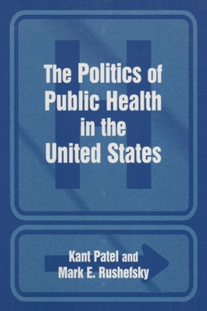 Cover of the book The Politics of Public Health in the United States by Peter Trudgill, Jean Hannah