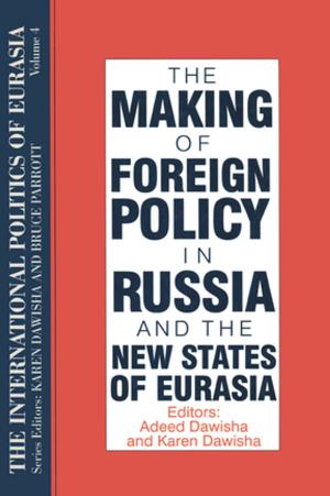 Book cover of The International Politics of Eurasia: v. 4: The Making of Foreign Policy in Russia and the New States of Eurasia