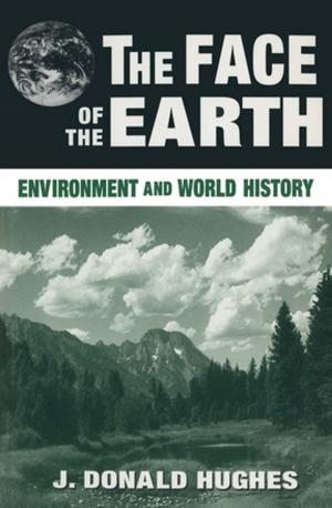 Cover of the book The Face of the Earth: Environment and World History by Judith Rees