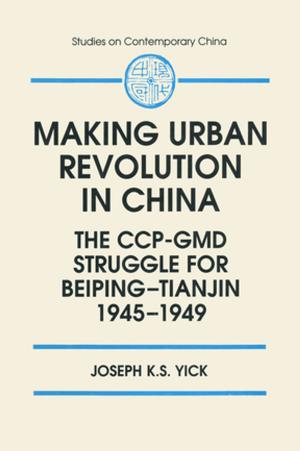 bigCover of the book Making Urban Revolution in China: The CCP-GMD Struggle for Beiping-Tianjin, 1945-49 by 
