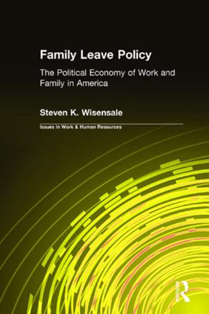 Cover of the book Family Leave Policy: The Political Economy of Work and Family in America by Myra Cooper, Gillian Todd, Adrian Wells