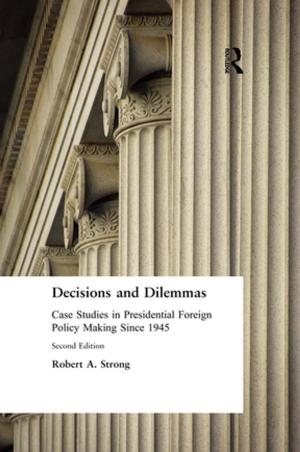 Cover of the book Decisions and Dilemmas: Case Studies in Presidential Foreign Policy Making Since 1945 by Anna Proudfoot