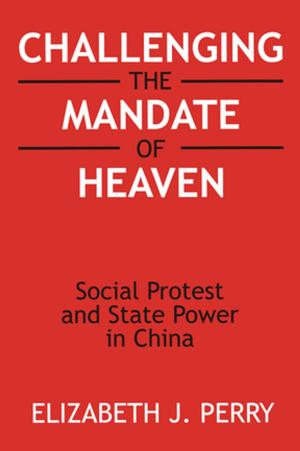 Book cover of Challenging the Mandate of Heaven: Social Protest and State Power in China
