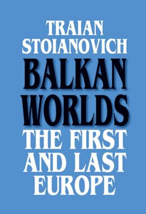 Cover of the book Balkan Worlds: The First and Last Europe by Kholopov