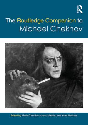 Cover of the book The Routledge Companion to Michael Chekhov by Chandra Lekha Sriram, Olga Martin-Ortega, Johanna Herman